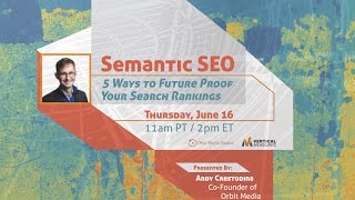 Semantic SEO: 5 Ways to Future Proof Your Search Rankings