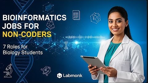 “Bioinformatics Jobs for Non-Coders: 7 Roles for Biology Students” | Labmonk