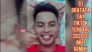 DJ GRATATATA !! TIKTOK TERBARU 2021 (DJ IMUT REMIX)