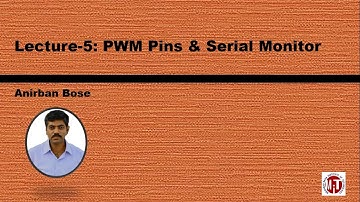 Lecture 5: Use of PWM Pins & Serial Monitor
