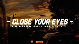 Dj Close Your Eyes X Goyang Lumba² ( Melody You Broke Me First ) Slow Bass - DJ SANTUY