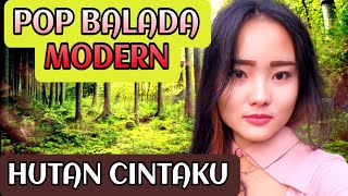Hutan Cintaku ~ Lagu pop Balada Modern enak didengar dan asik buat santai ' Mari lestarikan hutan