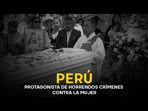 Perú protagoniza horrendos crímenes de abuso sexual y feminicidio en la última semana