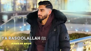 Ya RasoolAllah ﷺ  | Hamzah Khan |  Video 2022 | NEW NASHEED!