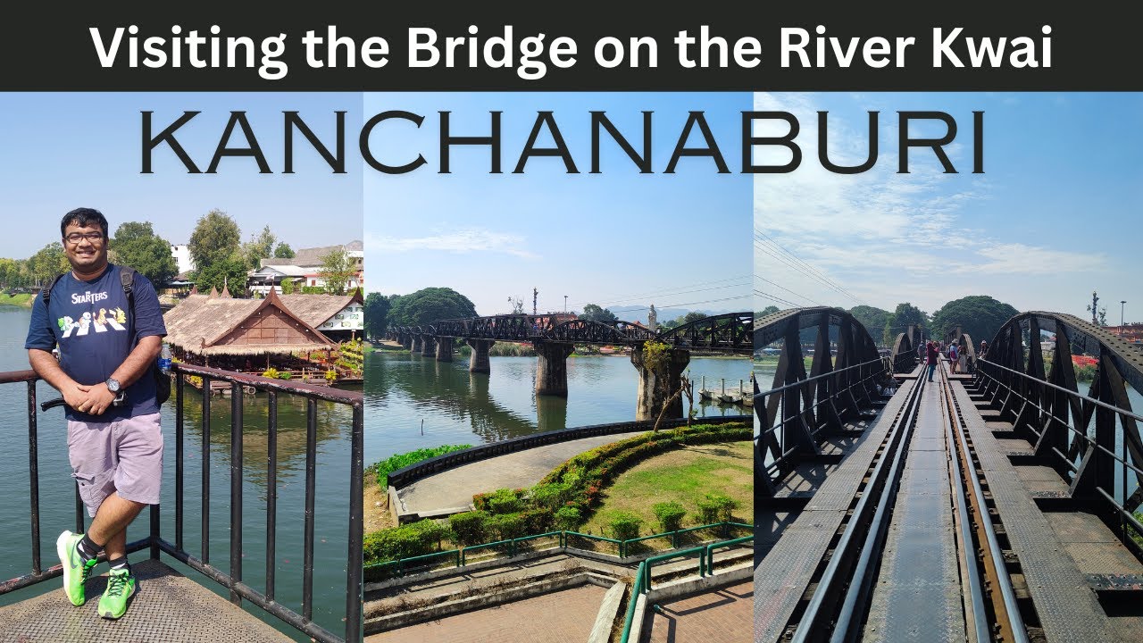 Visiting the Bridge on the River Kwai in Kanchanaburi