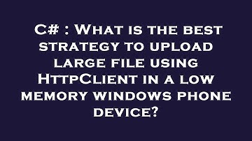 C# : What is the best strategy to upload large file using HttpClient in a low memory windows phone d