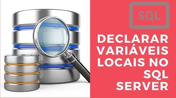 Declaração  de variáveis locais no SQL Server