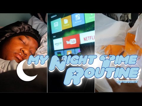 MY NIGHT TIME ROUTINE *AFTERWORK*