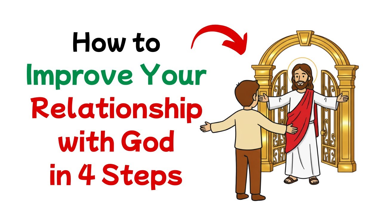 How to Improve Your Relationship with God in 4 Steps | 2025 - YouTube