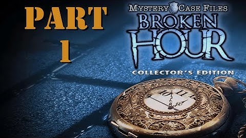 Mystery Case Files Broken Hour: Part 1
