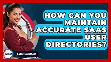 How Can You Maintain Accurate SaaS User Directories? - The SaaS Pros Breakdown
