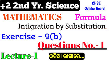 Integration by Substitution || Exercise 9(b) || Questions Number 1 || 12th Class Maths in Odia