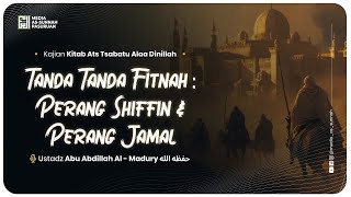 🔴[ LIVE ]  08. TANDA-TANDA FITNAH : PERANG SHIFFI DAN PERANG JAMAL | Ustadz Abu Abdillah Al Madury
