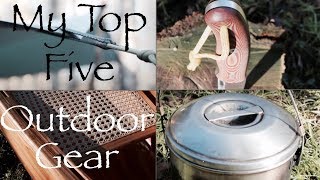 My Top Five Outdoor Gear Items.