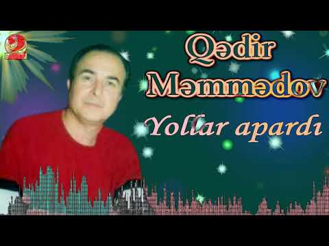 Qədir məmmədov-Yollar apardı