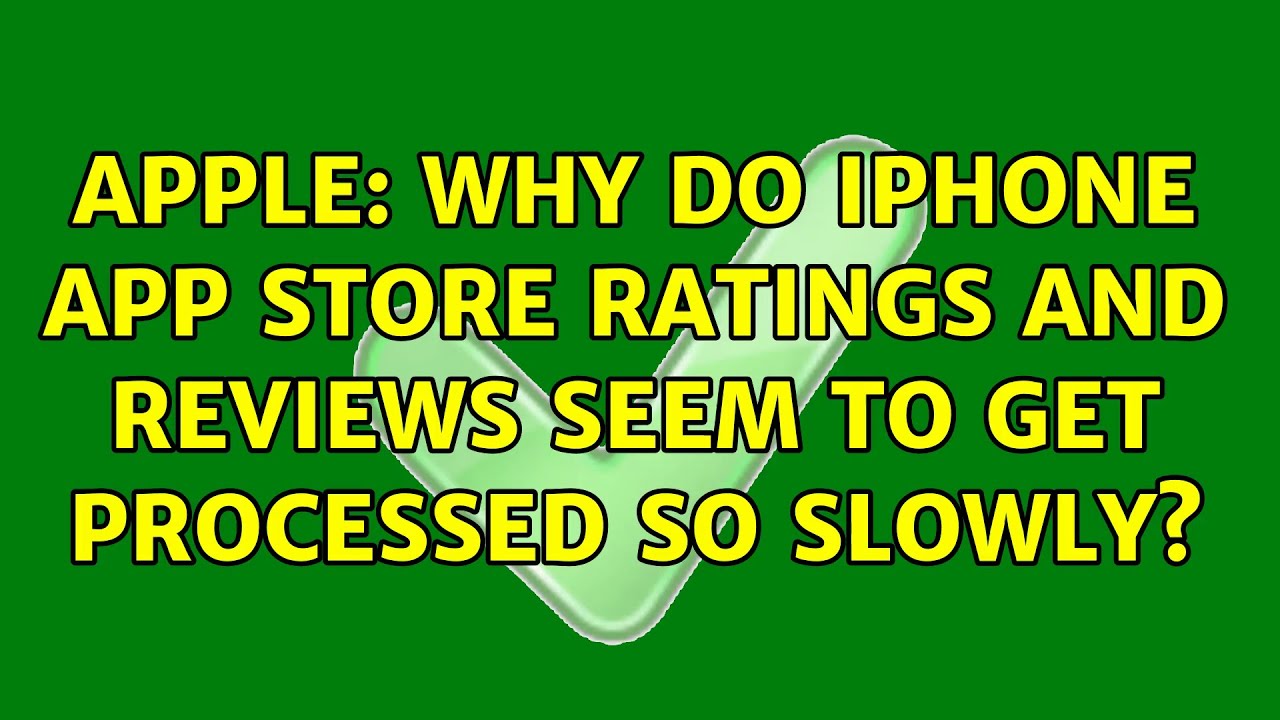 Apple: Why do iPhone App Store ratings and reviews seem to get