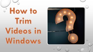 How To Trim Videos in Windows