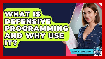 What Is Defensive Programming And Why Use It? - Learn To Troubleshoot