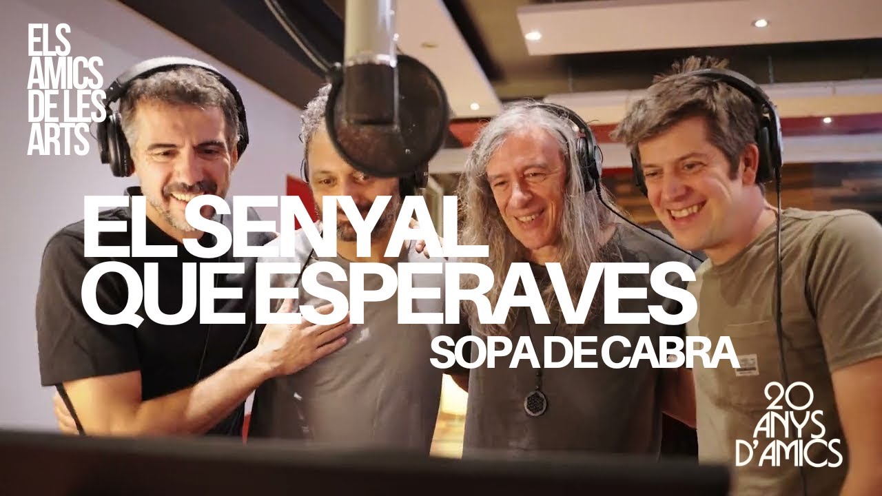 Els Amics de les Arts - 'El senyal que esperaves', amb Sopa de Cabra
