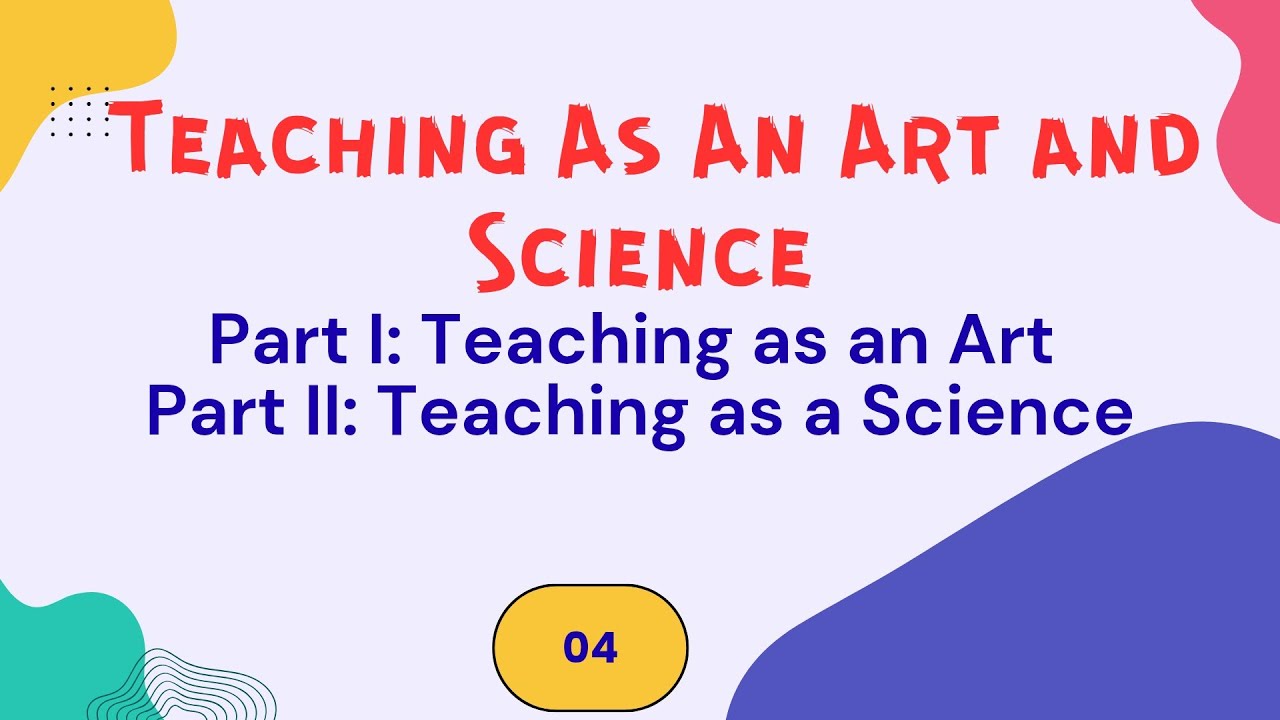 Teaching as an Art and Science | How is teaching both Art and Science | Art and Science in teaching 