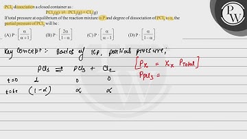 \( \mathrm{PCI}_{5} \) dissociation a closed container as : \[ \mathrm{PCl}_{5}(\mathrm{~g}) \ri...