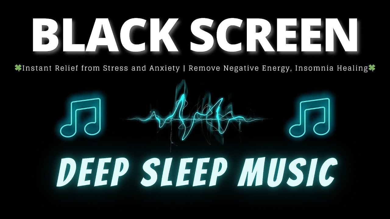 Instant Relief from Stress and Anxiety | Remove Negative Energy, Insomnia Healing 🍀 Deep Sleep Music