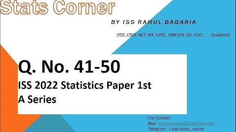 ISS 2022 Statistics Paper 1 | Question No 41 - 50 | Questions with Detailed Solutions | Stats Corner