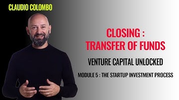 Module 5: The Startup Investment Process - (19) Closing: transfer of funds