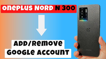How to Add /Remove Google Account in Oneplus Nord N300