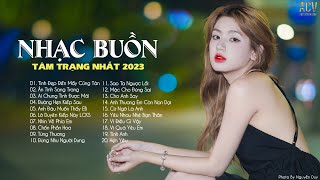 Liên Khúc Nhạc Trẻ Buồn Tâm Trạng hot nhất | Tình Đẹp Đến Mấy Cũng Tàn, Ân Tình Sang Trang