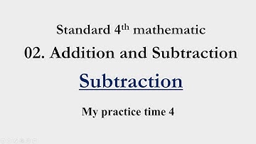 02. Addition and Subtraction | Subtraction | Class 4th | My Practice Time 4 | Shobha Gothakade