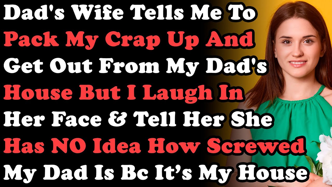 Жена отца велит мне собрать вещи и уехать из дома отца, но я смеюсь ей в лицо и говорю: