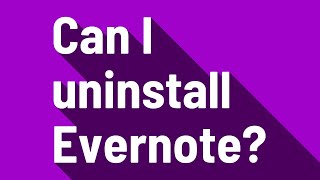 Can I uninstall Evernote? screenshot 4