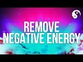 Remove Negative Energy | Clear Dark Energy & Bad Spirits | Purify & Cleanse | Evil Eye Protection