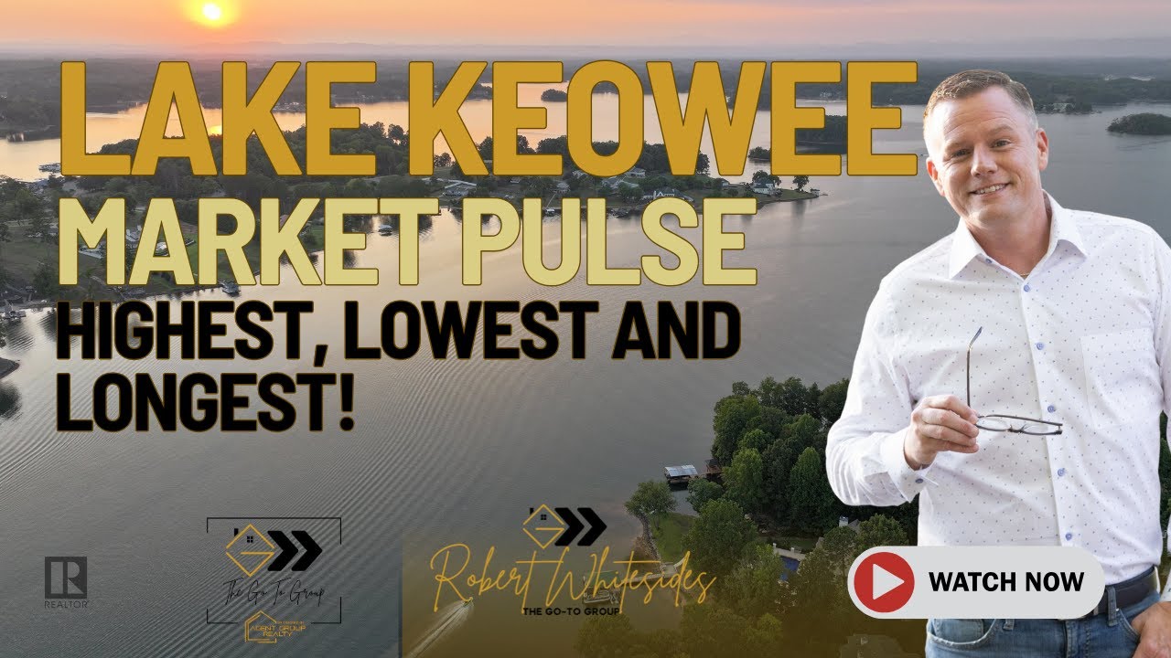 Lake Keowee Real Estate Market Update | Highest, Lowest & Longest Sale on the Lake!