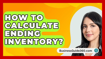 How To Calculate Ending Inventory? - BusinessGuide360.com