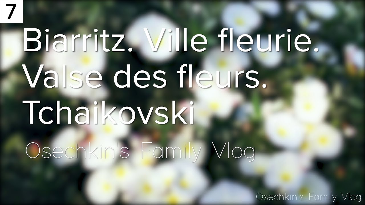 Biarritz. Ville fleurie. Valse des fleurs. Tchaikovski
