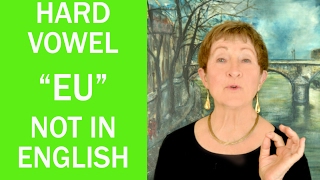 Hard Words in French # 14 -Hard Vowel "EU"-Not in English- Mastering French Pronunciation w/ Geri