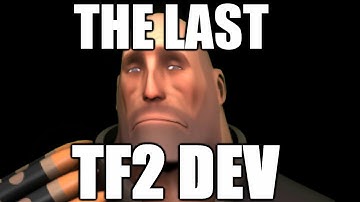 THE LAST TF2 DEVELOPER