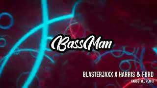 BassMan - Blasterjaxx x Harris & Ford [Hardstyle Remix]