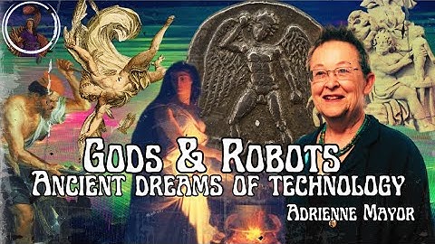 Gods & Robots: Ancient Dreams of Technology with Adrienne Mayor