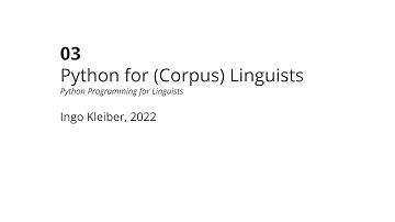 03 - Python for (Corpus) Linguists (2022)