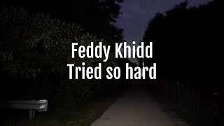 Feddy Khidd  - Tried So Hard