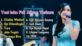 Yeni Inka Full Album Terbaru 2022 | Cilukba Wkwkwk, Tiara, Ojo Dibandingke