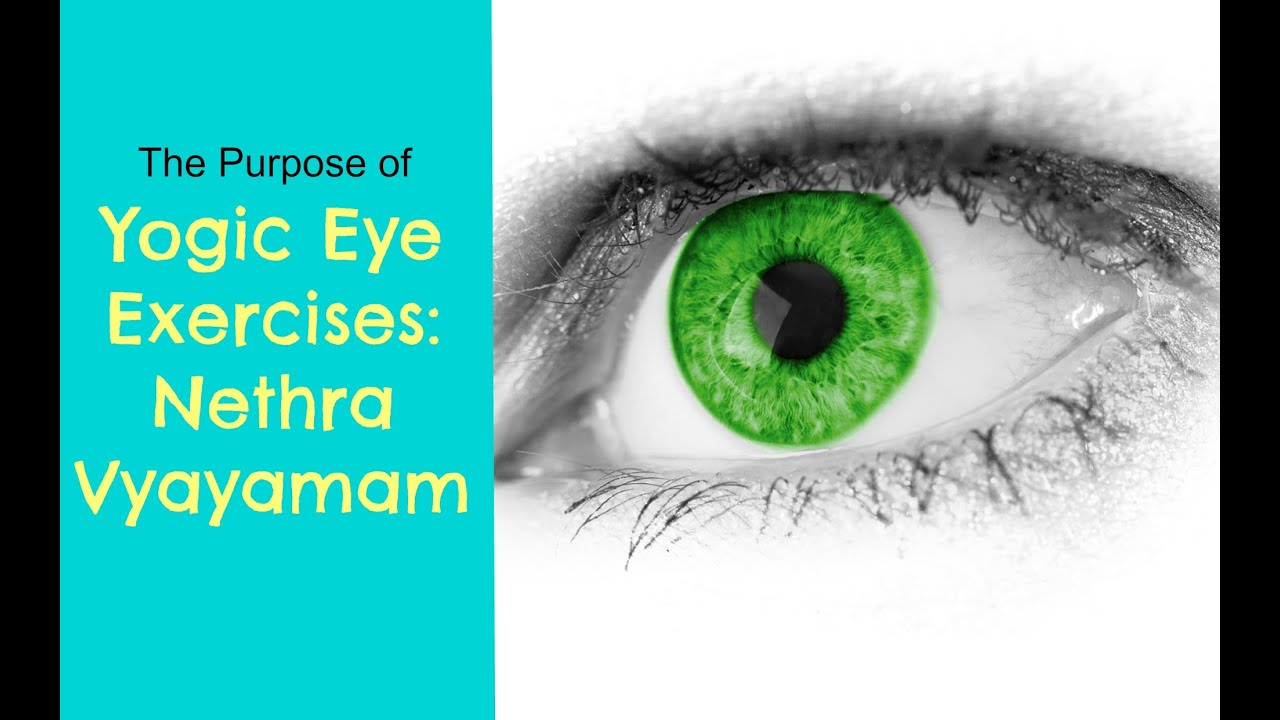 The Purpose of Yogic Eye Exercises Nethra Vyayamam YouTube