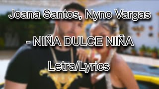 Joana Santos, Nyno Vargas - NIÑA DULCE NIÑA (LETRA/LYRICS)🔥