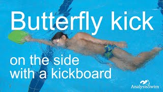 Butterfly kick on the side with a kickboard