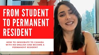 HOW TO IMMIGRATE TO CANADA FROM STUDENT TO PR: ALONE, NO ENGLISH AND NO POST SECONDARY EDUCATION