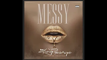 Messy - King George ft. Coldrank