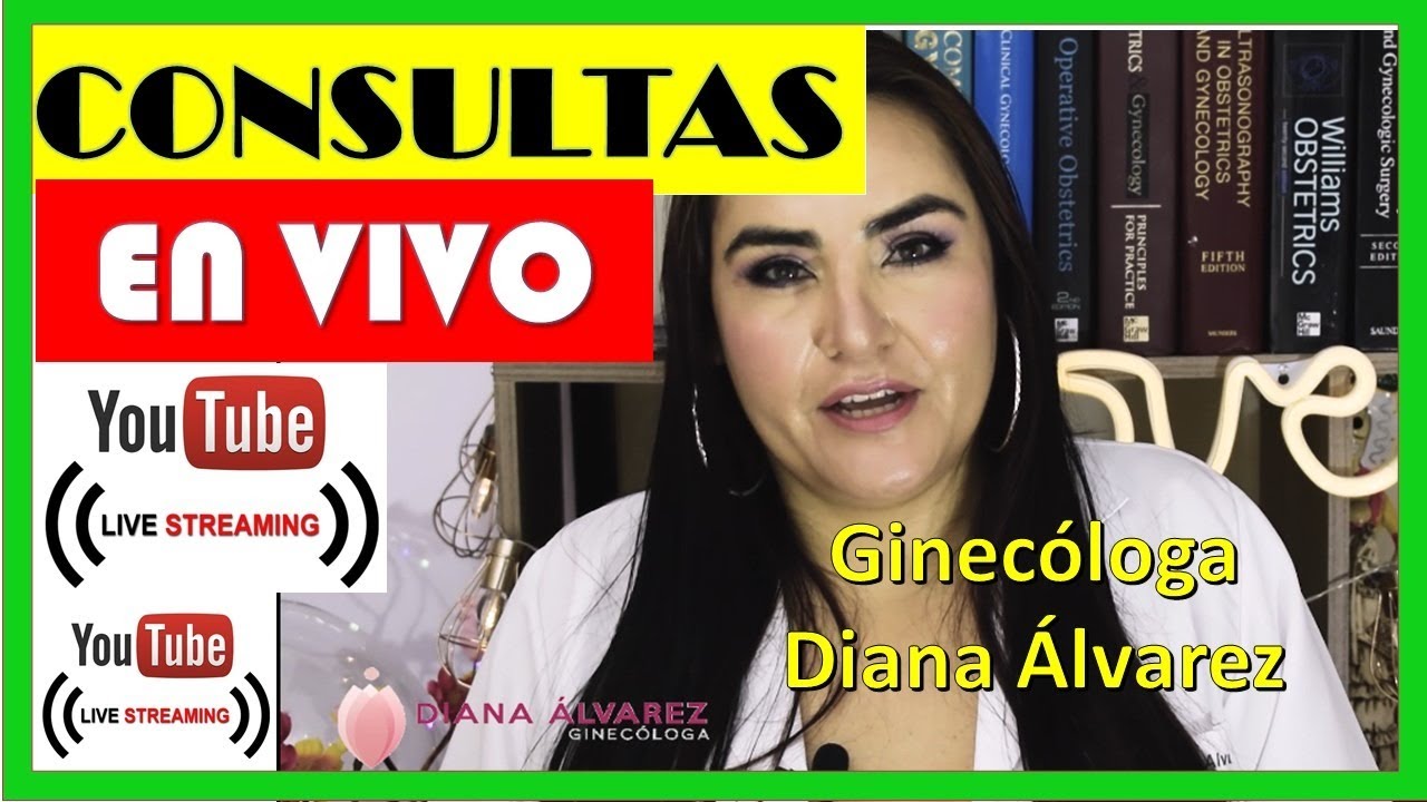 CONSULTAS EN VIVO, por GINECOLOGA DIANA ALVAREZ YouTube